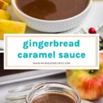 collage of gingerbread caramel sauce